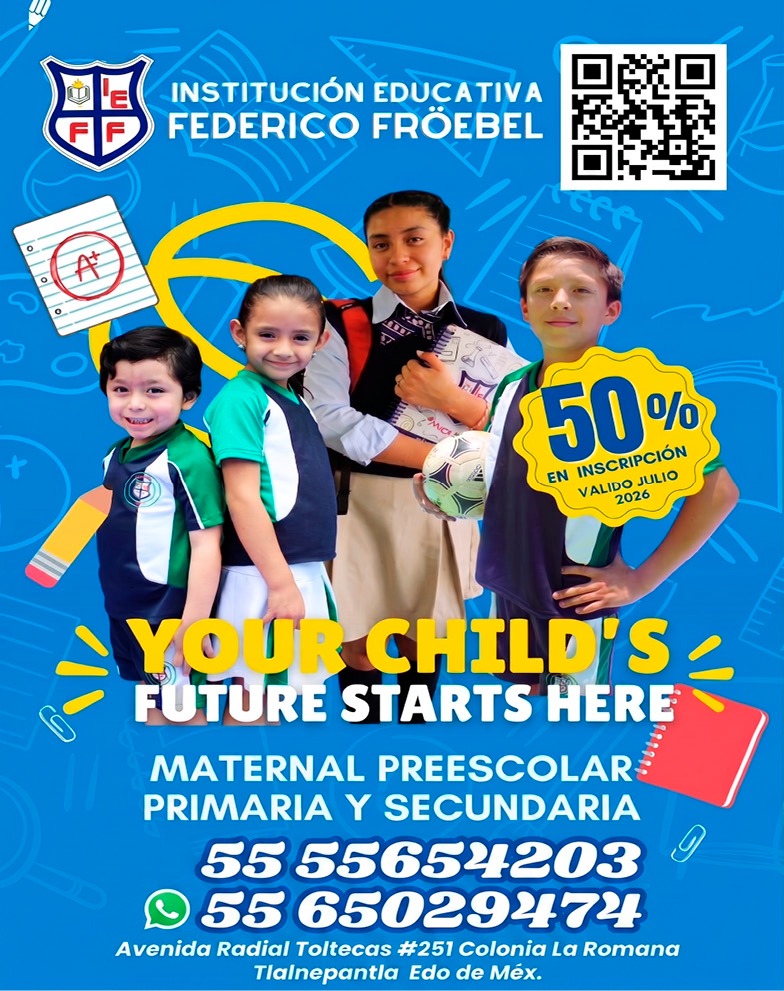 INSTITUCION,EDUCATIVAFEDERICO,FROEBEL YOUR,CHILD,SFUTURE,STARTS,HEREMATERNAL,PREESCOLARPRIMARIA,Y,SECUNDARIAAVENIDA,RADIAL TOLTECAS,#251,COLONIA,LA,ROMANA,TLALNEPANTLA55-5565-4203,/,55-6502-9474